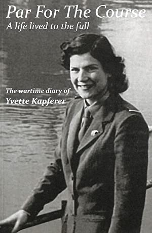 Par for the Course the wartime diary of Yvette Kapferer