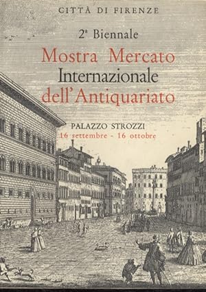2a Biennale Mostra Mercato Internazionale dell'Antiquariato. Firenze, Palazzo Strozzi 16 settembr...