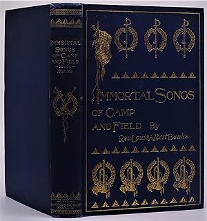 {American Fine Bindings} Immortal Songs of Camp and Field; the Story of Their Inspiration Togethe...