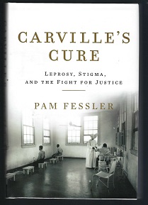 Carville's Cure: Leprosy, Stigma, and the Fight for Justice