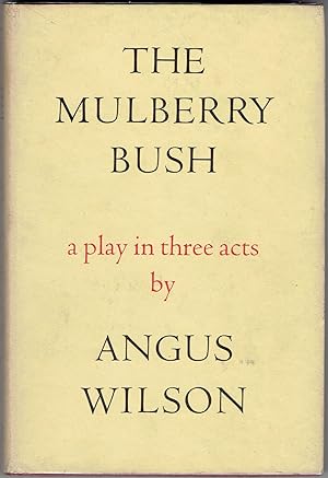 The Mulberry Bush: A Play in Three Acts