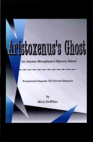 ARISTOXENUS'S GHOST.: An Ancient Metaphysical Mystery Solved