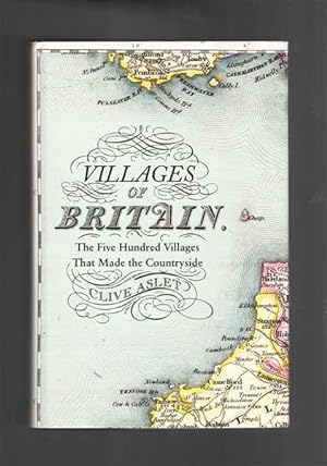 Villages of Britain: The Five Hundred Villages That Made the Countryside