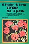 VIVERE CON LE PIANTE. Dizionario organico illustrato di 246 specie di piante per la casa, la vera...
