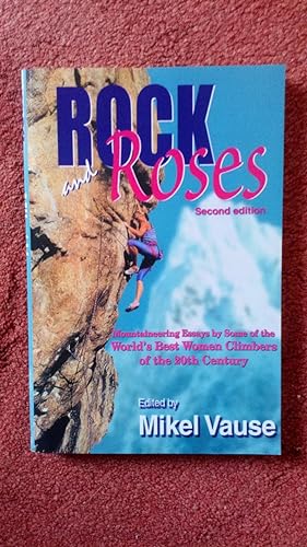 Rock and Roses: Mountaineering Essays by Some of the World's Best Women Climbers of the 20th Century