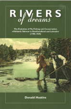 RIVERS OF DREAMS The Evolution of Fly-Fishing and Conservation of Atlantic Salmon in Newfoundland...