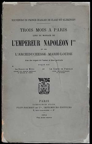 Trois mois à Paris lors du mariage de l'empereur Napoléon Ier et de l'archiduchesse Marie-Louise....