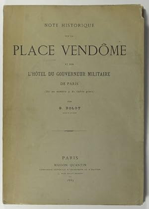 Note historique sur la place Vendôme et sur l'hôtel du gouverneur militaire de Paris (sis au numé...