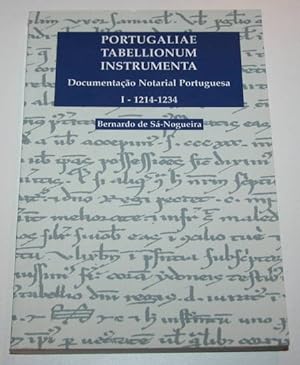 Portugaliae tabellionum instrumenta. Documentaçao notarial portuguesa. I.- 1214-1334