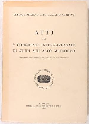 Atti del 3e congresso internazionale di studi sull'alto medioevo. 14-18 octobre 1956