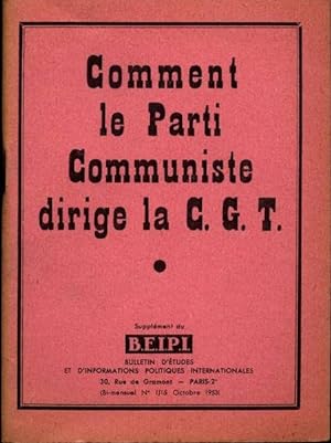 Comment le parti communiste dirige la C. G. T.
