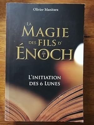 La magie des fils d Enoch L initiation des 6 lunes 2015 - MANITARA Olivier - Spiritualité Méthode...