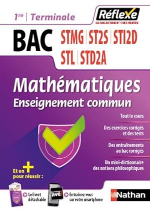 Réflexe Bac Tome 21 : mathématiques ; 1re/terminale, bac STMG, ST2S, STI2D, STL, STD2A ; enseigne...