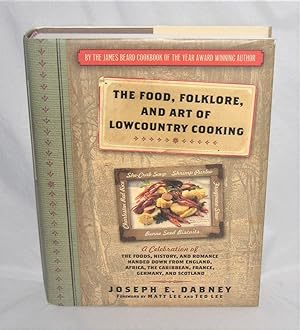 The Food, Folklore, and Art of Lowcountry Cooking: A Celebration of the Foods, History and Romanc...