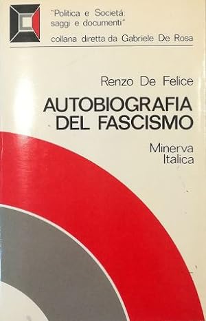 Autobiografia del fascismo Antologia di testi fascisti 1919-1945