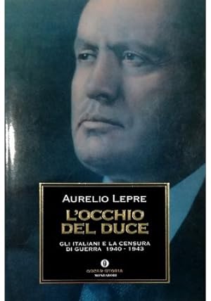 L'occhio del Duce Gli italiani e la censura di guerra 1940-1943