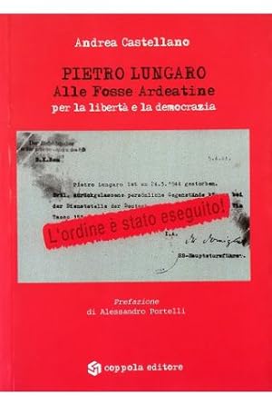 Pietro Lungaro Alle Fosse Ardeatine per la libertà e la democrazia