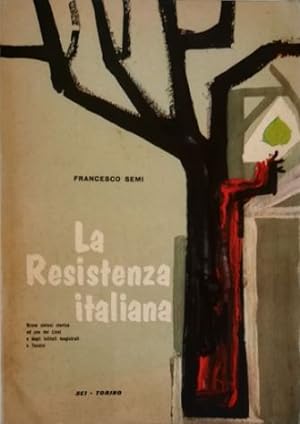 La Resistenza italiana Breve sintesi storica ad uso dei Licei e degli Istituti magistrali e Tecnici