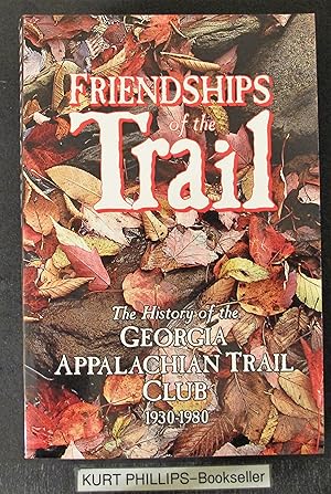 Friendships of the Trail: The History of the Georgia Appalachian Trail Club, 1930-1980