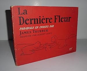 La dernière fleur. Parabole en images par James Thurber, traduite par Albert Camus. Paris. NRF. G...