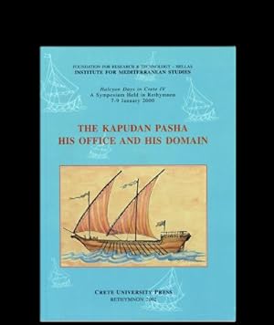 The Kapudan Pasha his office and his domain : Halcyon Days in Crete IV, a symposium held in Rethy...