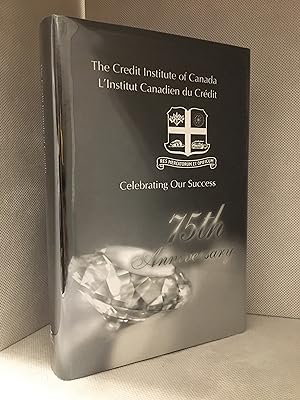 The Credit Institute of Canada; L'Institut Canadien du Credit; Celebrating Our Success