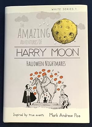 AMAZING ADVENTURES OF HARRY MOON; White Series 1 / Halloween Nightmares / by Mark Andrew Poe / Il...