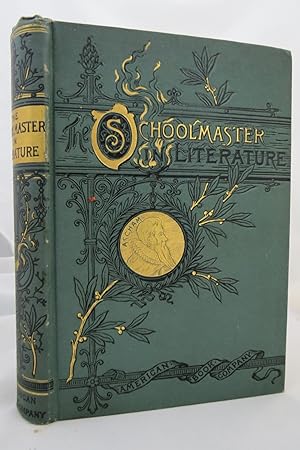 THE SCHOOLMASTER IN LITERATURE CONTAINING SELECTIONS FROM THE WRITINGS OF ASCHAM, MOLIERE, FULLER...