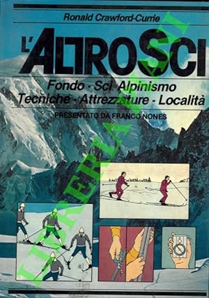 L'altro sci. Fondo - Sci alpinismo - Tecniche - Attrezzature - Località.