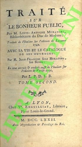 Traite du Bonheur Public. Traduit de l'Italien sur l'edition de Lucques 1749. Avec sa vie et le c...