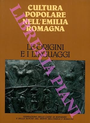 Le origini e i linguaggi. Cultura popolare nell'Emilia Romagna.
