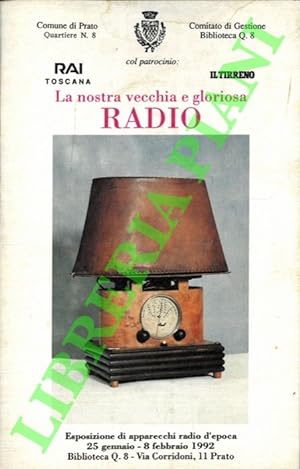 La nostra vecchia e gloriosa Radio. (Apparecchi e radio d'epoca)