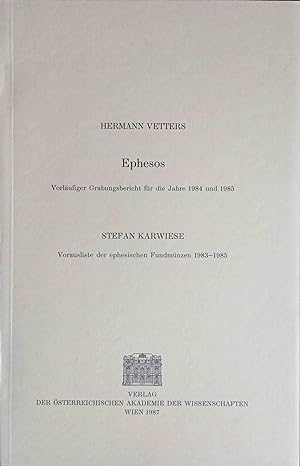Vetters, Hermann: Ephesos; Vorläufiger Grabungsbericht für die Jahre 1984 und 1985. Stefan Karwie...