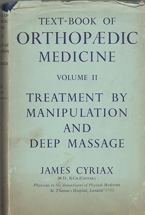 Text-Book Of Orthopaedic Medicine . Volume II . Treatment by Manipulation and Deep Massage