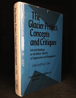 The Glacier Project: Concepts and Critiques; Selected Readings on the Glacier Theories of Organiz...