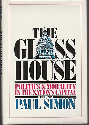 The Glass House: Politics and Morality in the Nation's Capital
