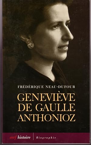 Geneviève de Gaulle Anthonioz. L'autre de Gaulle