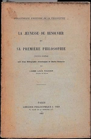 La jeunesse de Renouvier et sa première philosophie (1815-1854). Suivi d'une Bibliographie chrono...