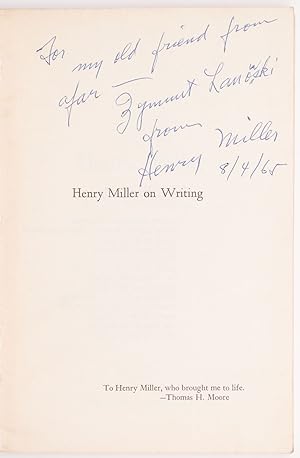 Henry Miller on Writing. Selected by Thomas H. Moore from the Published and Unpublished Work of H...