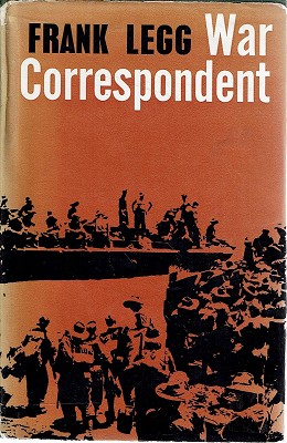 Frank Legg: War Correspondent
