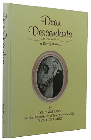 DEAR DESCENDANTS: A Family History
