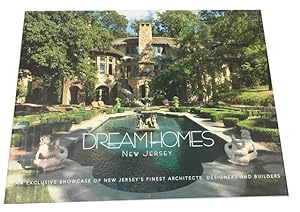Dream Homes New Jersey: An Exclusive Showcase of New Jersey's Finest Architects, Designers and Bu...
