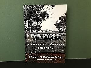 A Twentieth Century Shepherd: The Letters of E.H.B. Lefroy [Signed]