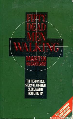Fifty Dead Men Walking: A true story of a secret agent who infiltrated the Provisional Irish Repu...