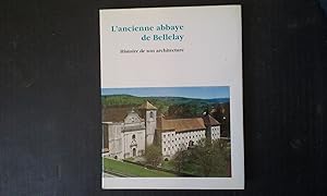 L'ancienne abbaye de Bellelay - Histoire de son architecture