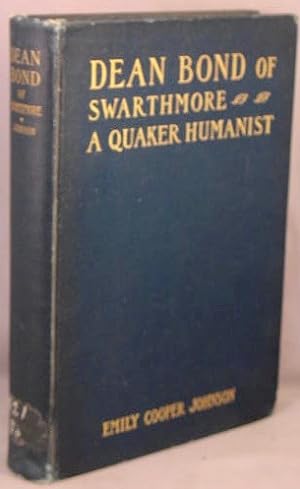 Dean Bond of Swarthmore: A Quaker Humanist.