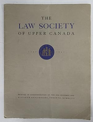 The Law Society of Upper Canada 1797-1947: A Short Account of the History of the Law Society of U...