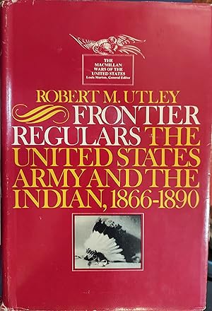 Frontier Regulars : The United States Army and the Indian 1866-1891