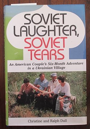 Soviet Laughter, Soviet Tears: An American Couple's Six-Month Adventure in a Ukrainian Village