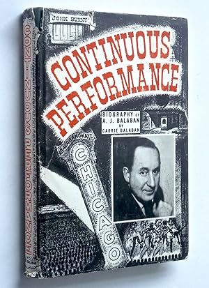 CONTINUOUS PERFORMANCE - The Story of A. J. Balaban (Limited Edition)
